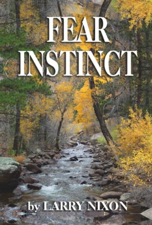 Fear Instinct【電子書籍】[ Larry Nixon ]