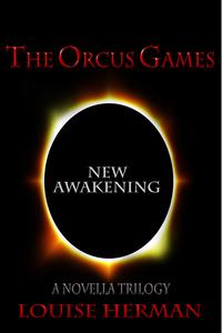 The Orcus Games: New Awakening (The Orcus Games Novella Trilogy #3)【電子書籍】[ Louise Herman ]