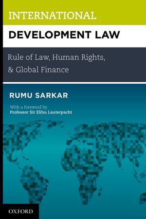 International Development Law Rule of Law, Human Rights, and Global Finance【電子書籍】[ Rumu Sa..