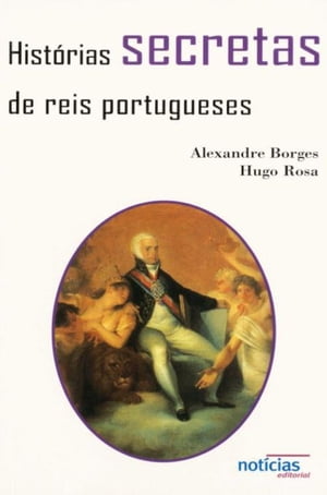 Hist?rias Secretas de Reis Portugueses