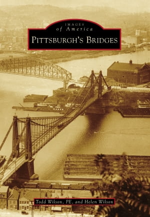 Pittsburgh's Bridges【電子書籍】[ Todd Wilson PE ]