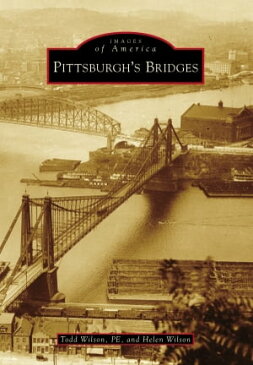 Pittsburgh's Bridges【電子書籍】[ Todd Wilson PE ]