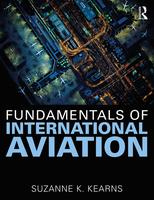 Fundamentals of International Aviation【電子書籍】[ Suzanne K. Kearns ]