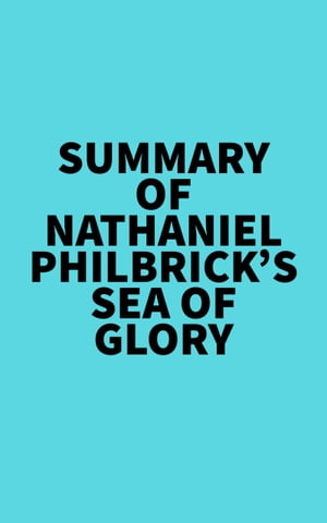 Summary of Nathaniel Philbrick's Sea of GloryŻҽҡ[ ? Everest Media ]