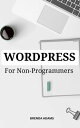 ŷKoboŻҽҥȥ㤨WordPress For Non-Programmers A Comprehensive Guide To Build A Beautiful WordPress Site In Less Than 60 Min For Complete Beginners | Tips And Tricks To Mastering WordPress For Non-CodersŻҽҡ[ Brenda Adams ]פβǤʤ800ߤˤʤޤ