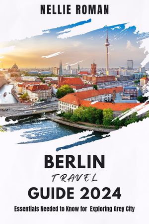 BERLIN TRAVEL GUIDE 2024