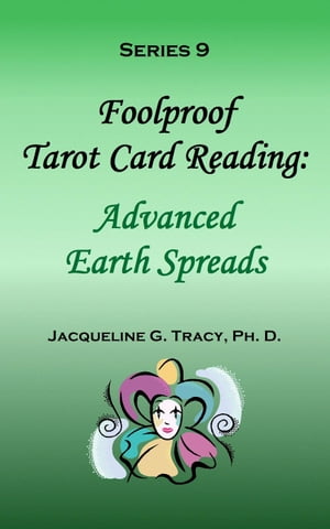 Foolproof Tarot Card Reading: Advanced Earth Spreads - Series 9