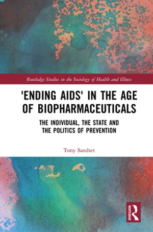 ŷKoboŻҽҥȥ㤨֡Ending AIDS in the Age of Biopharmaceuticals The Individual, the State and the Politics of PreventionŻҽҡ[ Tony Sandset ]פβǤʤ9,116ߤˤʤޤ