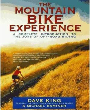 The Mountain Bike Experience A Complete Introduction to the Joys of Off-Road Riding【電子書籍】[..