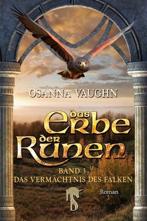 Das Erbe der Runen Band 3: Das Verm chtnis des Falken【電子書籍】 Osanna Vaughn