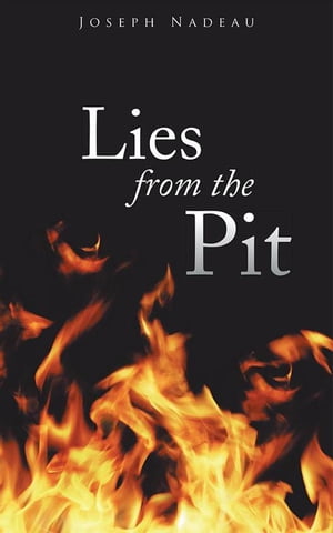 Lies from the Pit【電子書籍】[ Joseph Nadeau ]