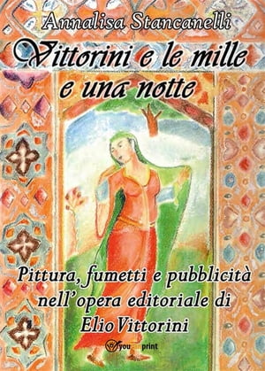 Vittorini e le mille e una notte. Pittura, fumetti e pubblicità nell’opera editoriale di Elio Vittorini