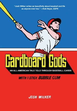 Cardboard Gods An All-American Tale Told Through Baseball Cards【電子書籍】 Josh Wilker