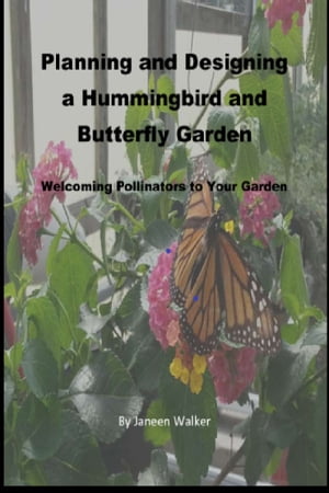 Planning and Designing a Hummingbird and Butterfly Garden: Welcoming Pollinators to Your Garden