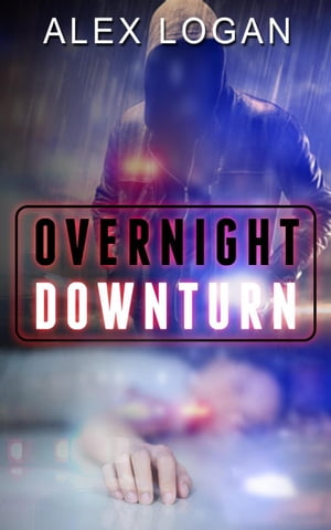 ŷKoboŻҽҥȥ㤨Overnight DownturnŻҽҡ[ Alex Logan ]פβǤʤ295ߤˤʤޤ
