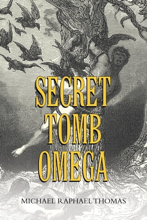 Secret Tomb Omega【電子書籍】[ Michael Raphael Thomas ]