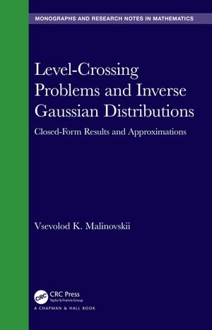 Level-Crossing Problems and Inverse Gaussian Distributions Closed-Form Results and Approximations【電子書籍】 Vsevolod K. Malinovskii