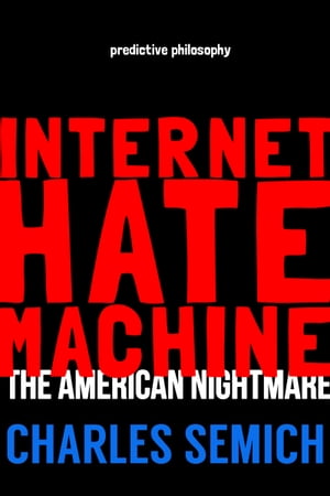 Internet Hate Machine: Book I: The American Nigh