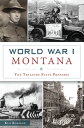 World War I Montana The Treasure State Prepares