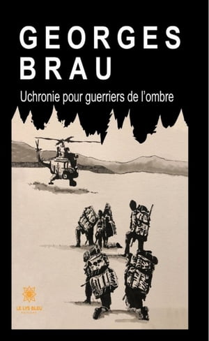 Uchronie pour guerriers de l'ombre Roman uchronique【電子書籍】[ Georges Brau ]