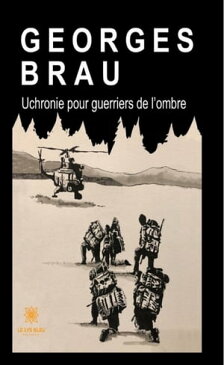 Uchronie pour guerriers de l'ombre Roman uchronique【電子書籍】[ Georges Brau ]