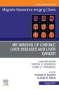 MR Imaging of Chronic Liver Diseases and Liver Cancer, An Issue of Magnetic Reso...