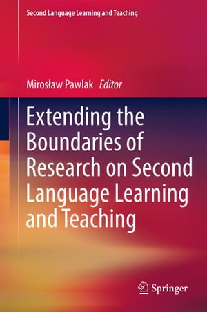 Extending the Boundaries of Research on Second Language Learning and Teaching【電子書籍】 Miros aw Pawlak