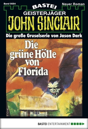 John Sinclair 54 Die gr?ne H?lle von FloridaŻҽҡ[ Jason Dark ]