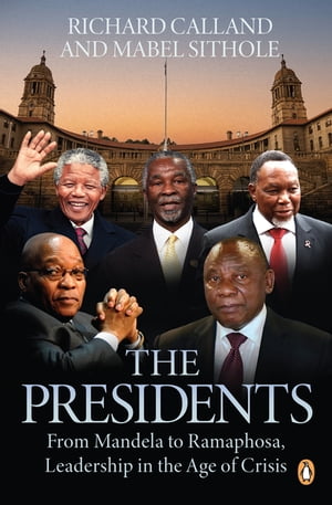 ŷKoboŻҽҥȥ㤨The Presidents From Mandela to Ramaphosa, Leadership in the Age of CrisisŻҽҡ[ Richard Calland ]פβǤʤ1,824ߤˤʤޤ