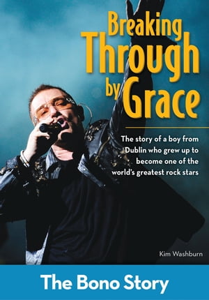 Breaking Through By Grace: The Bono Story