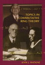Topics in Commutative Ring Theory【電子書籍】 John J. Watkins