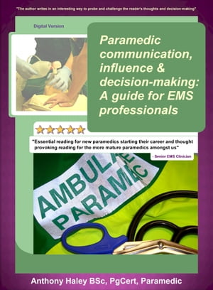 Paramedic Communication, Influence And Decision-Making: A Guide For EMS Professionals