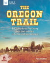 The Oregon Trail The Journey Across the Country From Lewis and Clark to the Transcontinental Railroad with 25 Projects【電子書籍】 Karen Bush Gibson