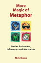 ŷKoboŻҽҥȥ㤨More Magic of Metaphor Stories for Leaders, Influencers, Motivators and Spiral Dynamics WizardsŻҽҡ[ Nick Owen ]פβǤʤ2,880ߤˤʤޤ