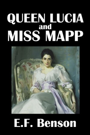 Queen Lucia and Miss Mapp by E.F. Benson