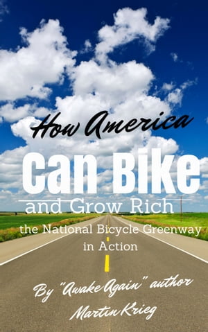 "How America Can Bike and Grow Rich, the National Bicycle Greenway in Action"