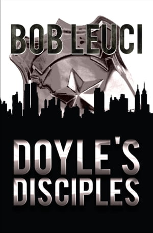 Doyle's Disciples【電子書籍】[ Bob Leuci ]