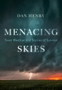 Menacing Skies Texas Weather and Stories of Survival【電子書籍】 Dan Henry