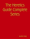 The Heretics Guide Complete Series