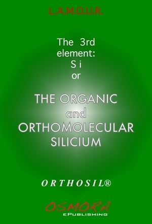 The Organic and OrthoMolecular Silicium