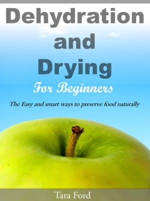 Dehydration and Drying for Beginners