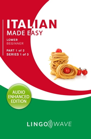 Italian Made Easy - Lower Beginner - Part 1 of 2 - Series 1 of 3