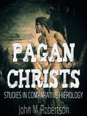 Pagan Christs: Studies In Comparative Hierology