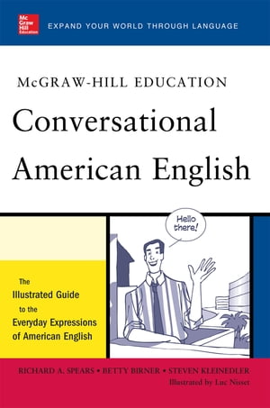 McGraw-Hill's Conversational American English The Illustrated Guide to Everyday Expressions of American English