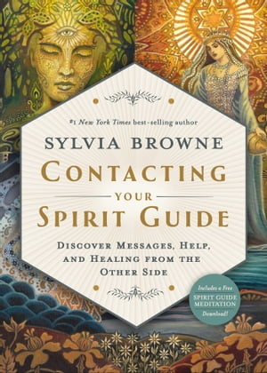 Contacting Your Spirit Guide Discover Messages, Help and Healing from the Other Side