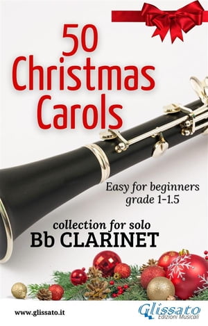 50 Christmas Carols for solo Bb Clarinet Easy for Beginners【電子書籍】[ Various Authors ]