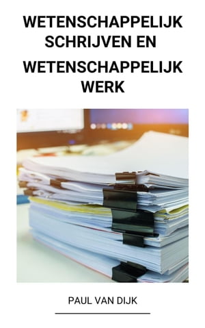 Wetenschappelijk Schrijven en Wetenschappelijk Werk