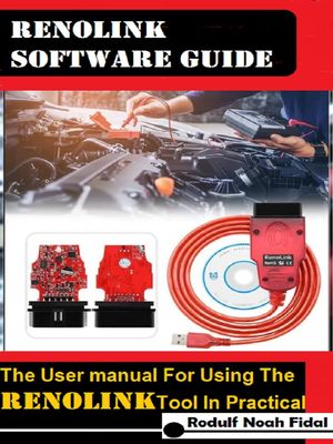 Renolink Software Guide The User Manual For Using The Renolink Tool In Practical【電子書籍】[ Ra..