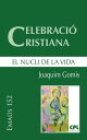 Celebraci? cristiana, el nucli de la vida