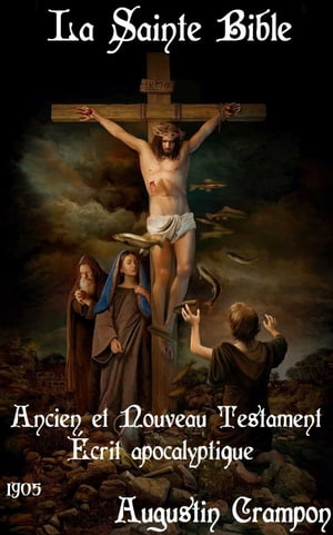 La Sainte Bible Ancien et Nouveau Testament - ?crit apocalyptique ( Edition int?grale )Żҽҡ[ Augustin Crampon ]